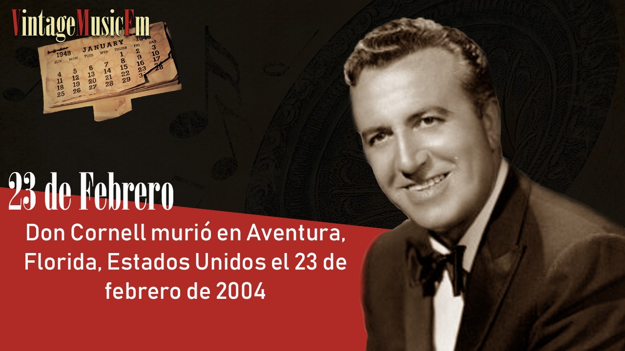 Don Cornell murió en Aventura, Florida, Estados Unidos el 23 de febrero de 2004