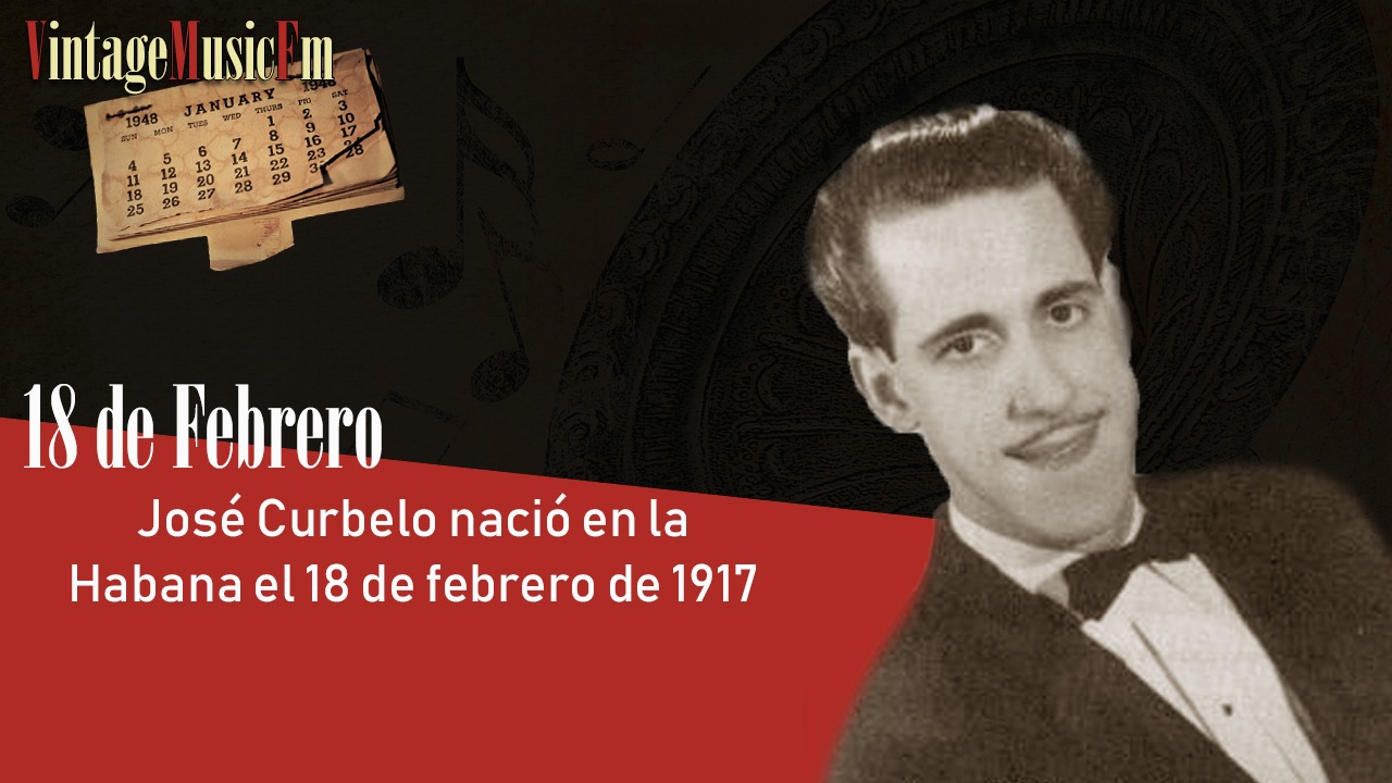 José Curbelo nació en la Habana el 18 de febrero de 1917