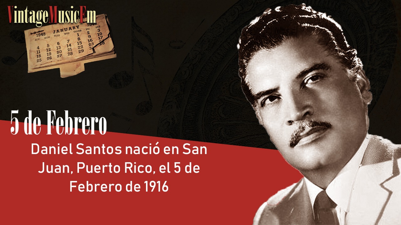 Daniel Santos nació en San Juan, Puerto Rico, el 5 de febrero de 1916