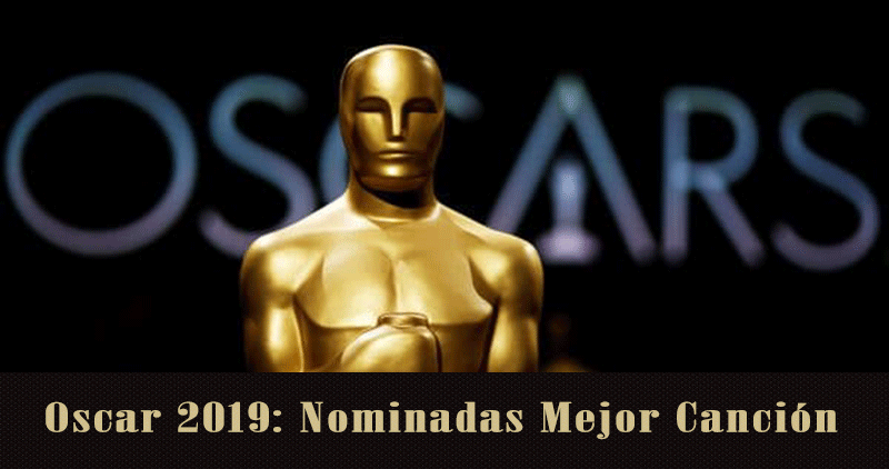 Oscar 2019: Mejor canción original