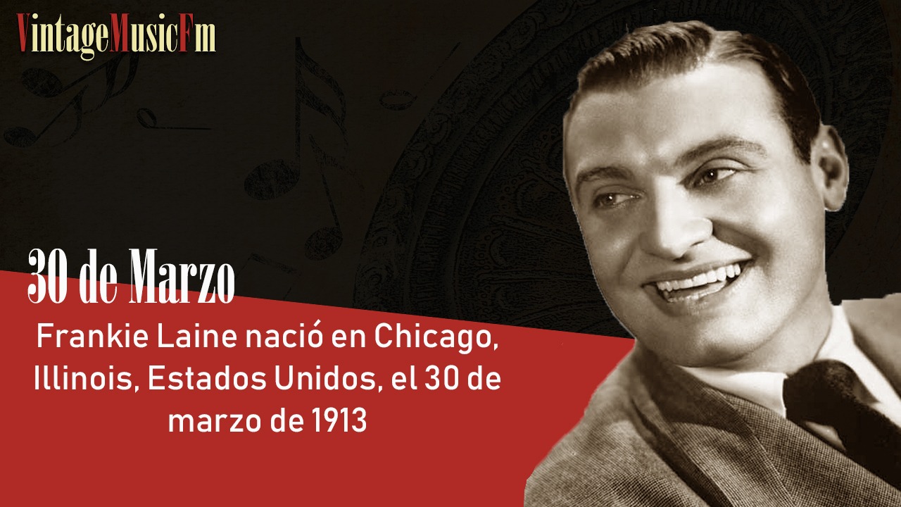 Frankie Laine nació en Chicago, Illinois, Estados Unidos, el 30 de marzo de 1913