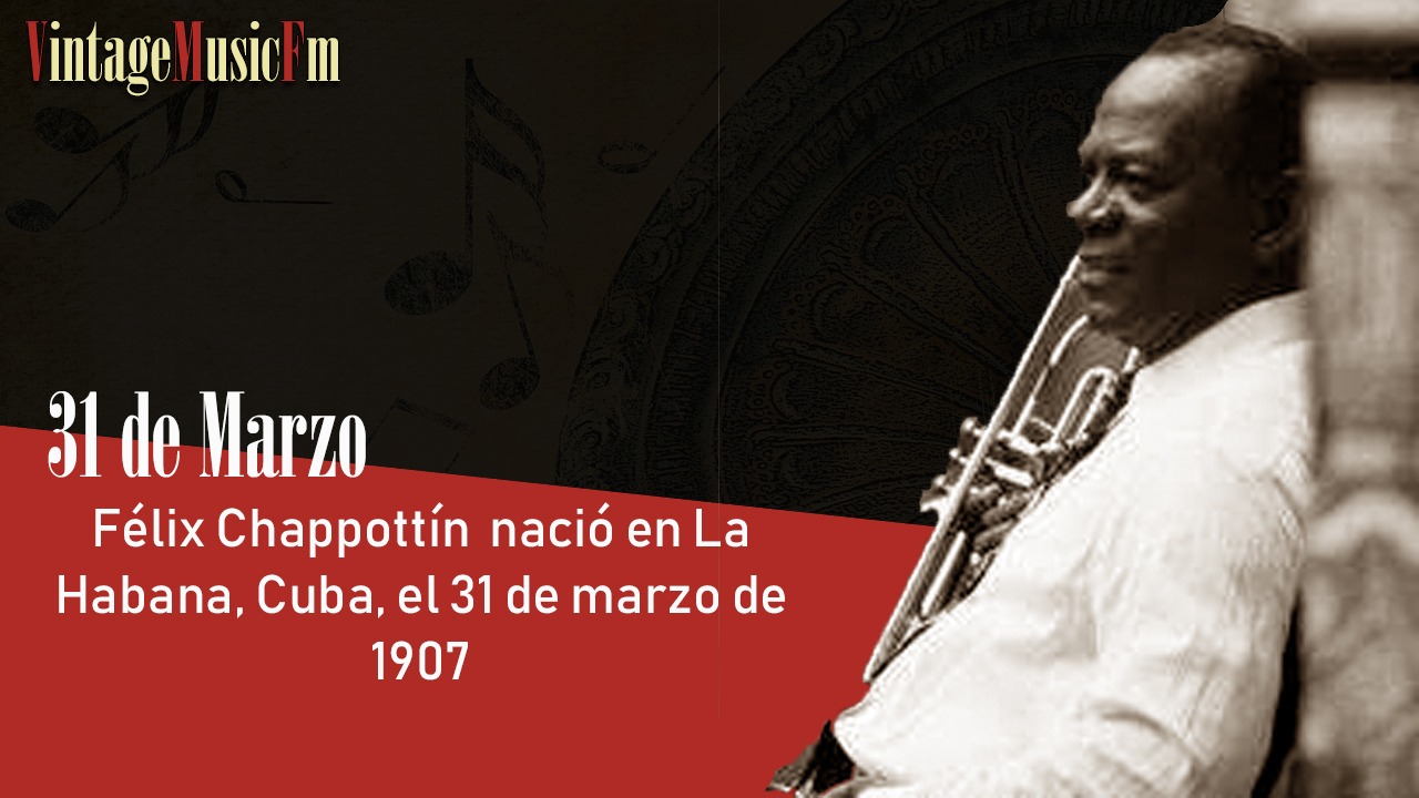 Félix Chappottín nació en La Habana, Cuba, el 31 de marzo de 1907