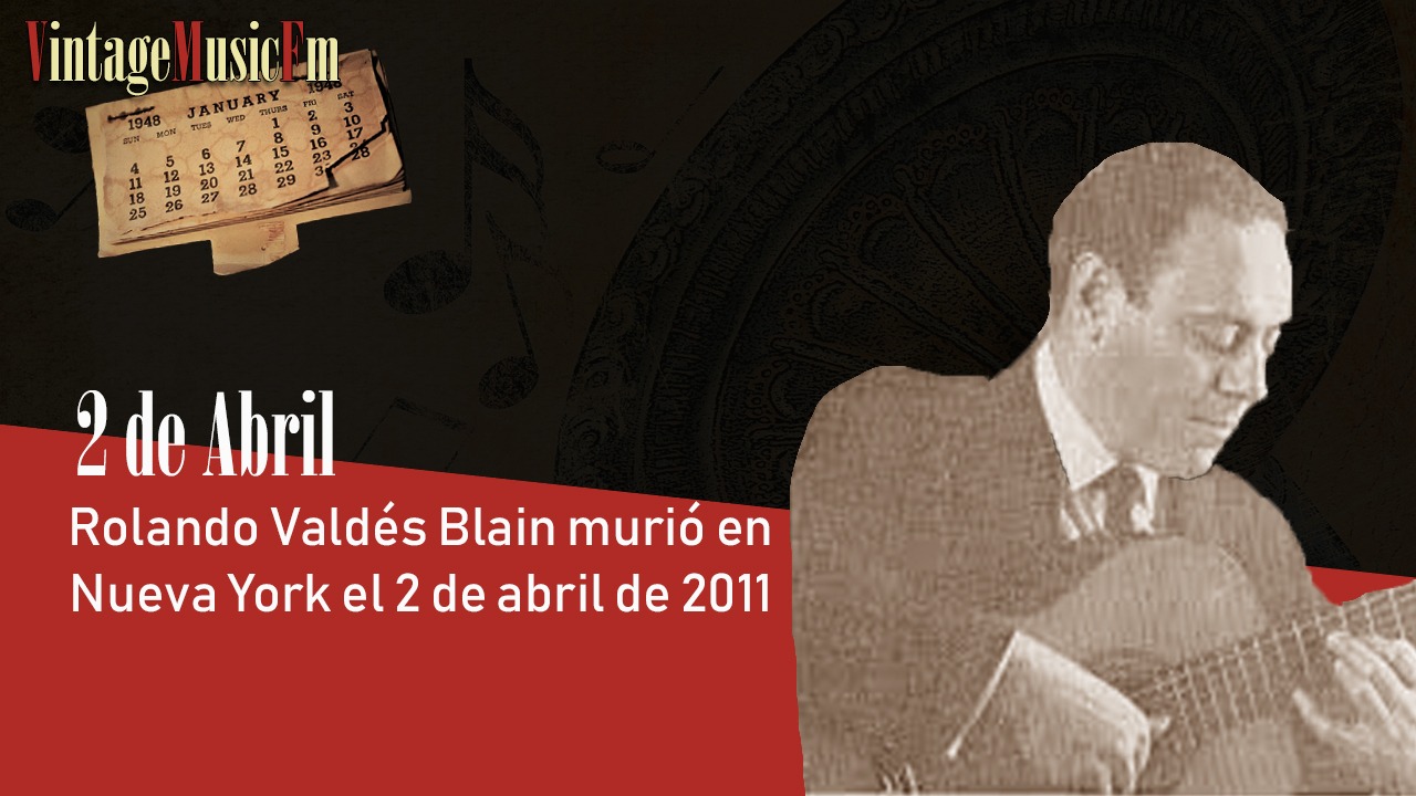 Rolando Valdés Blain falleció en Nueva York el 2 de abril de 2011