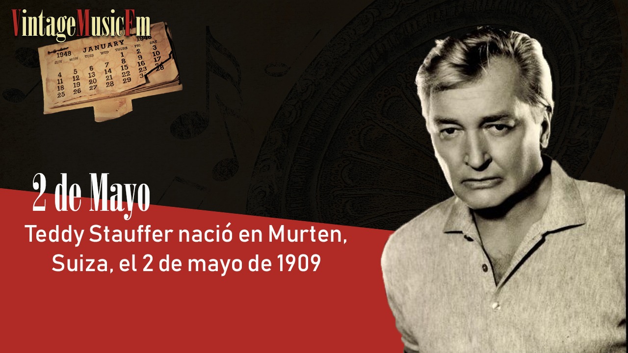 Teddy Stauffer nació en Murten, Suiza, el 2 de mayo de 1909