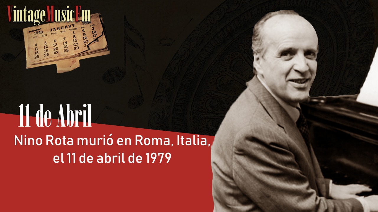 Nino Rota murió en Roma, Italia, el 11 de abril de 1979