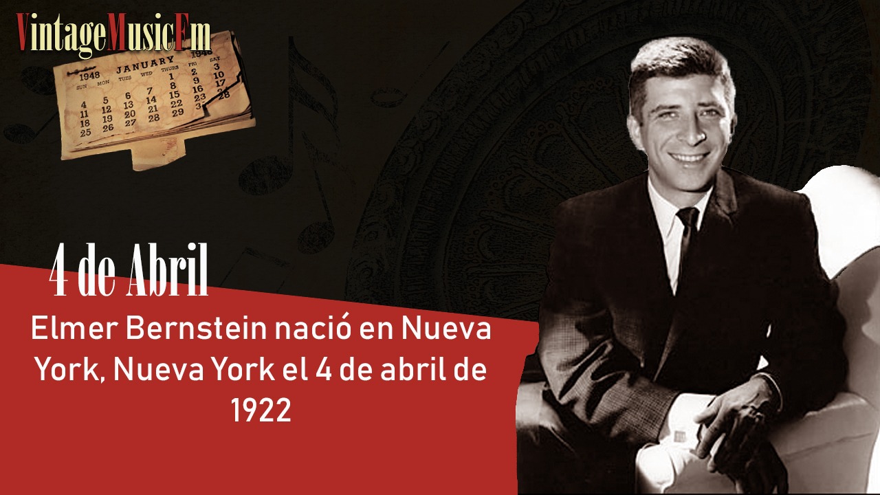Elmer Bernstein nació en Nueva York el 4 de abril de 1922