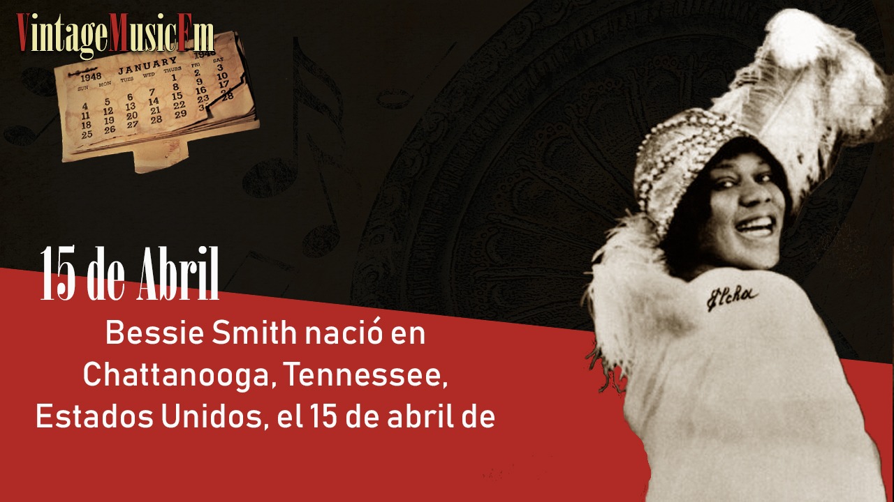 Bessie Smith nació Chattanooga, Tennessee, el 15 de abril de 1894