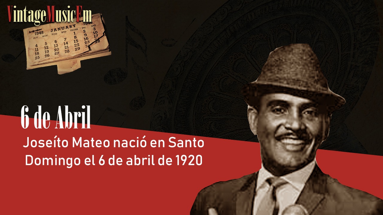 Joseíto Mateo nació en Santo Domingo el 6 de abril de 1920