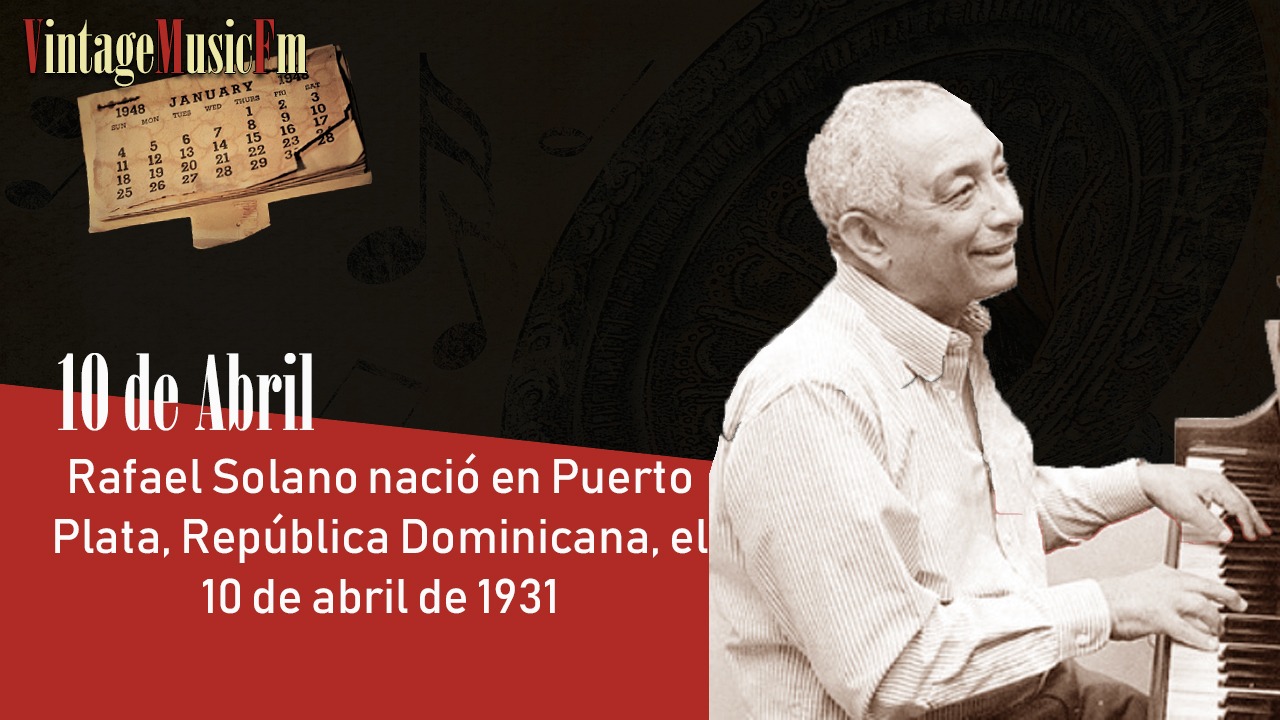 Rafael Solano nació en Puerto Plata, República Dominicana, el 10 de abril de 1931