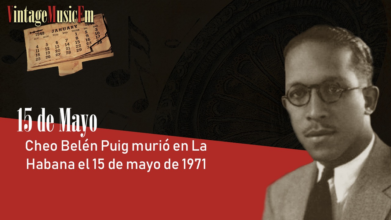 Cheo Belén Puig murió en La Habana el 15 de mayo de 1971