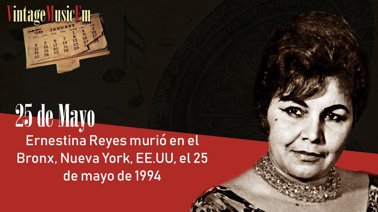 Ernestina Reyes murió en el Bronx, Nueva York, EE.UU, el 25 de mayo de 1994