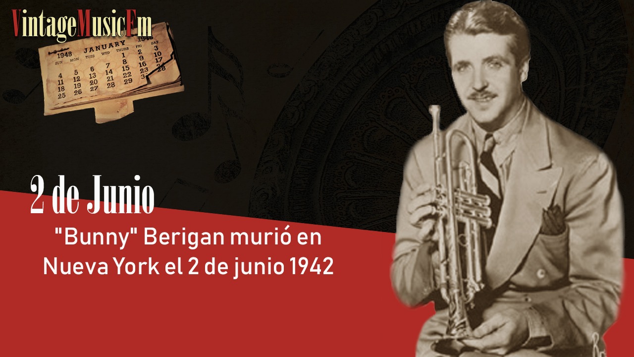 «Bunny» Berigan murió en Nueva York el 2 de junio 1942