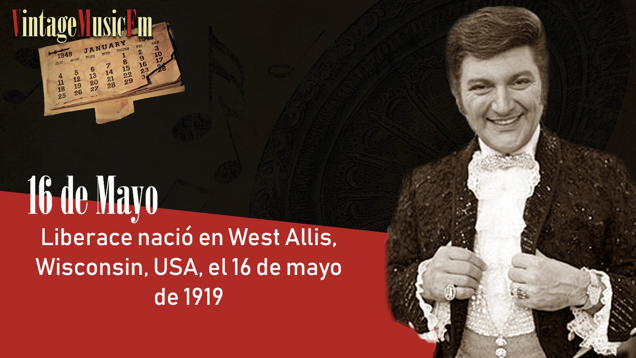 Liberace nació en West Allis, Wisconsin, USA, el 16 de mayo de 1919