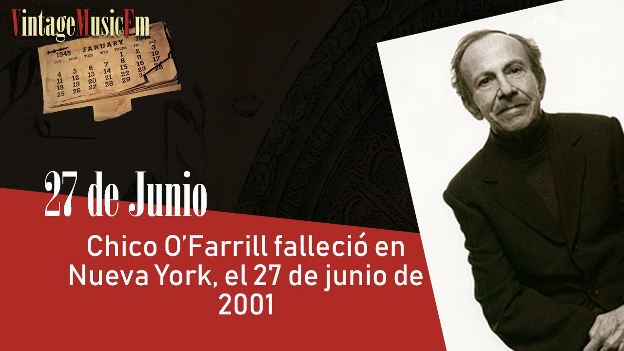 Chico O’Farrill falleció en Nueva York, el 27 de junio de 2001
