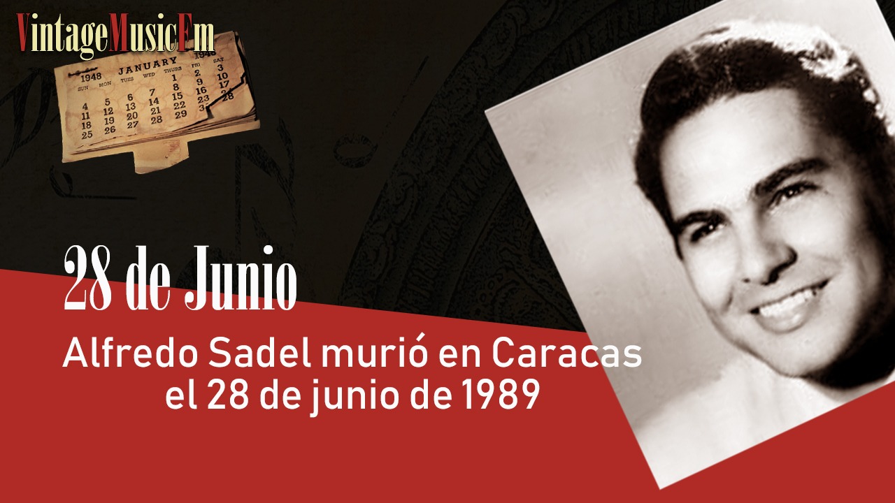 Alfredo Sadel murió en Caracas el 28 de junio de 1989