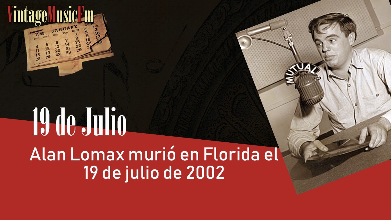 Alan Lomax murió en Florida el 19 de julio de 2002