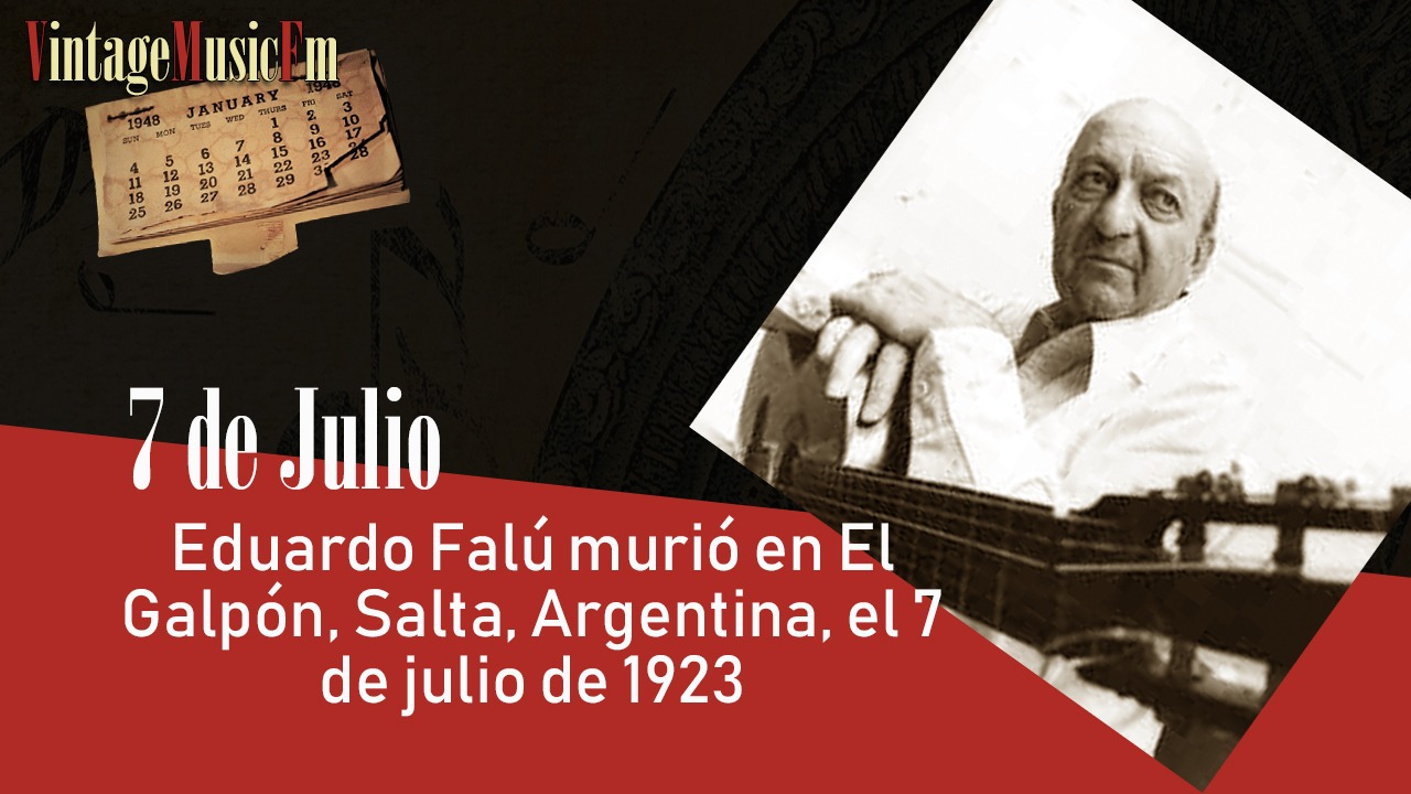 Eduardo Falú murió en El Galpón, Salta, Argentina, el 7 de julio de 1923