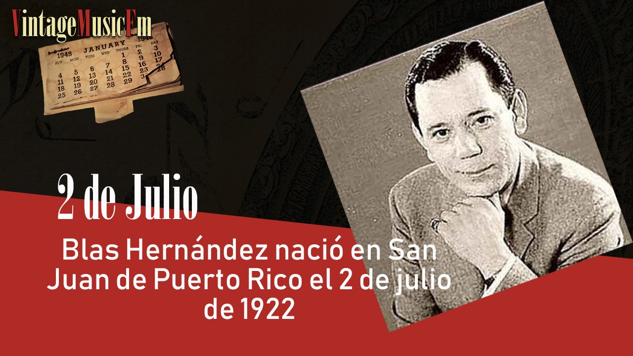 Blas Hernández nació en San Juan de Puerto Rico el 2 de julio de 1922