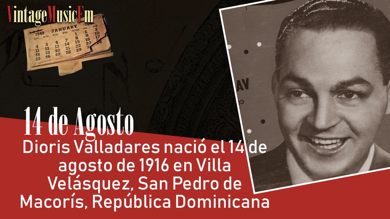Dioris Valladares nació Villa Velásquez, San Pedro de Macorís, República Dominicana,el 14 de agosto de 1916