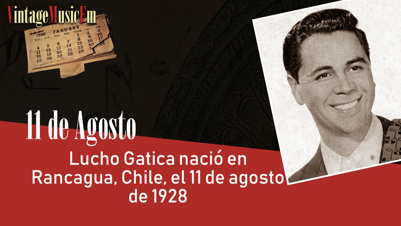 Lucho Gatica nació en Rancagua, Chile, el 11 de agosto de 1928