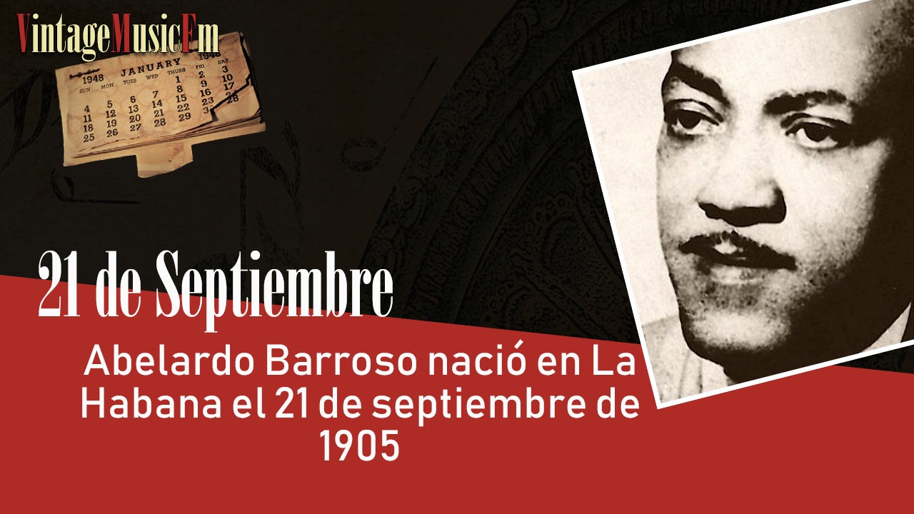 Abelardo Barroso nació en La Habana el 21 de septiembre de 1905
