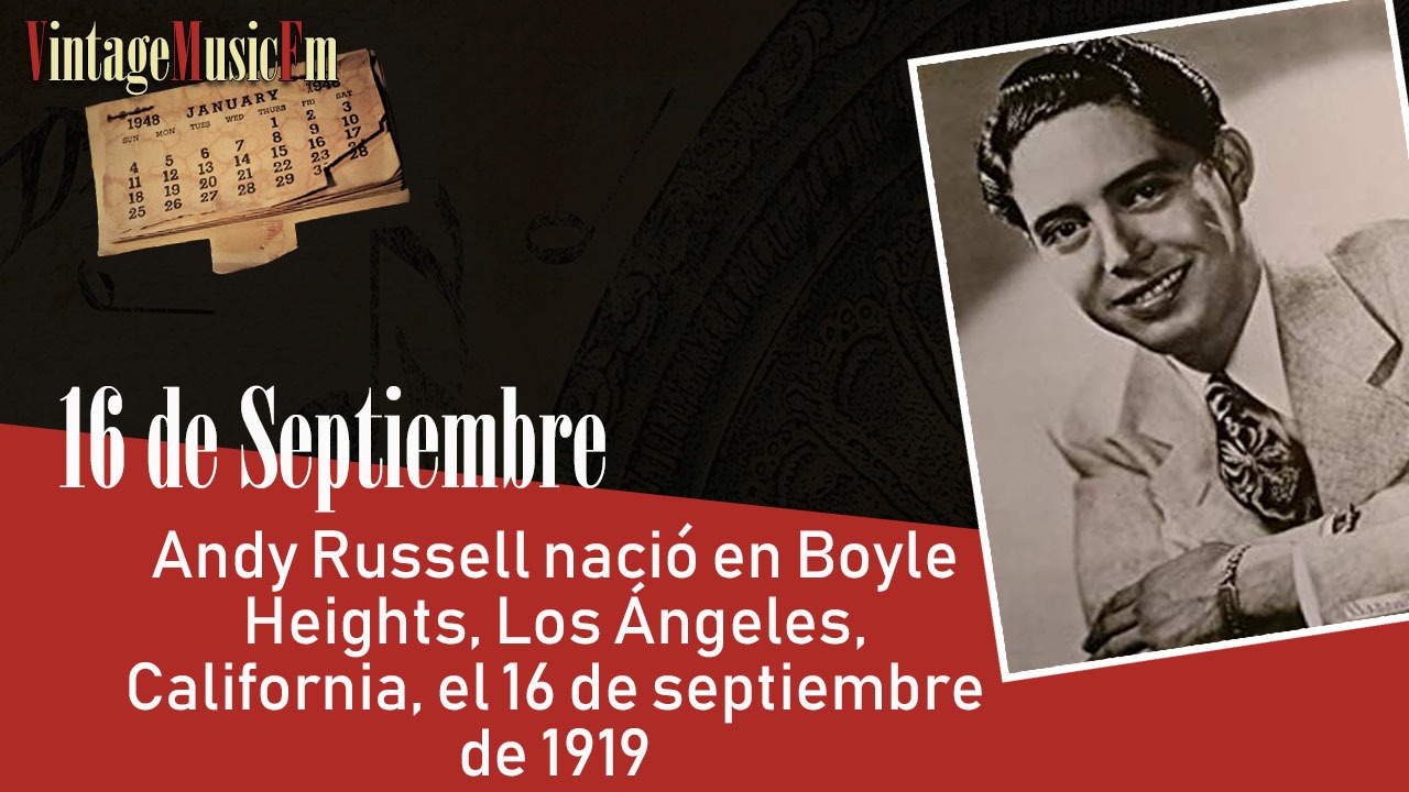 Andy Russell nació en Boyle Heights, Los Ángeles, California, el 16 de septiembre de 1919
