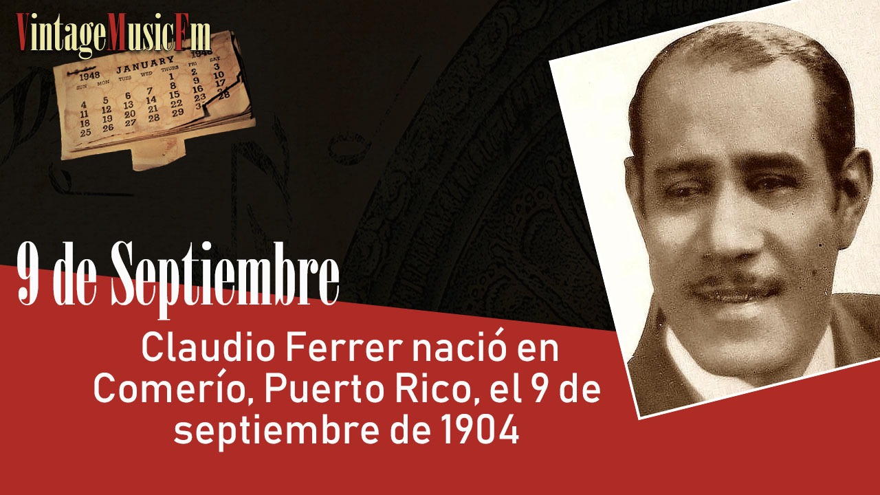 Claudio Ferrer nació en Comerío, Puerto Rico, el 9 de septiembre de 1904
