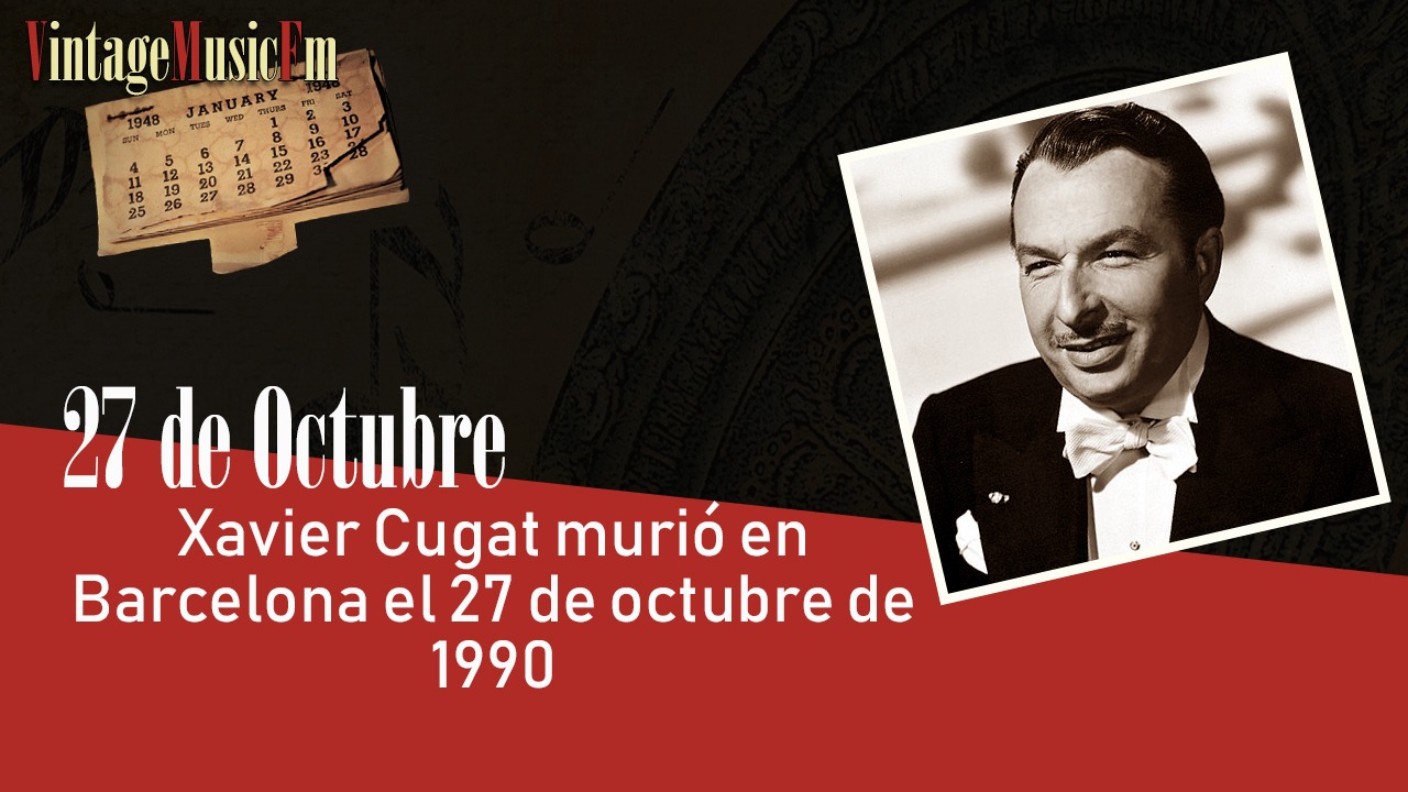 Xavier Cugat murió en Barcelona el 27 de octubre de 1990