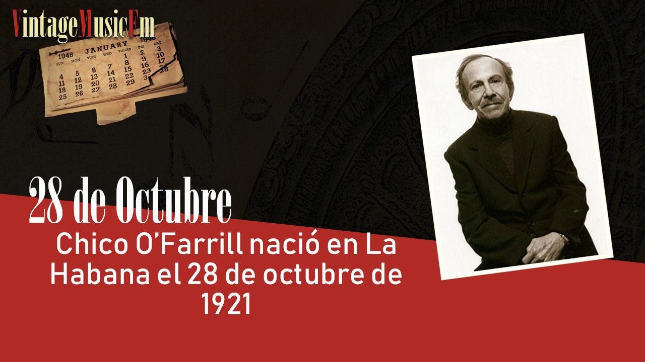 Chico O’Farrill nació en La Habana el 28 de octubre de 1921