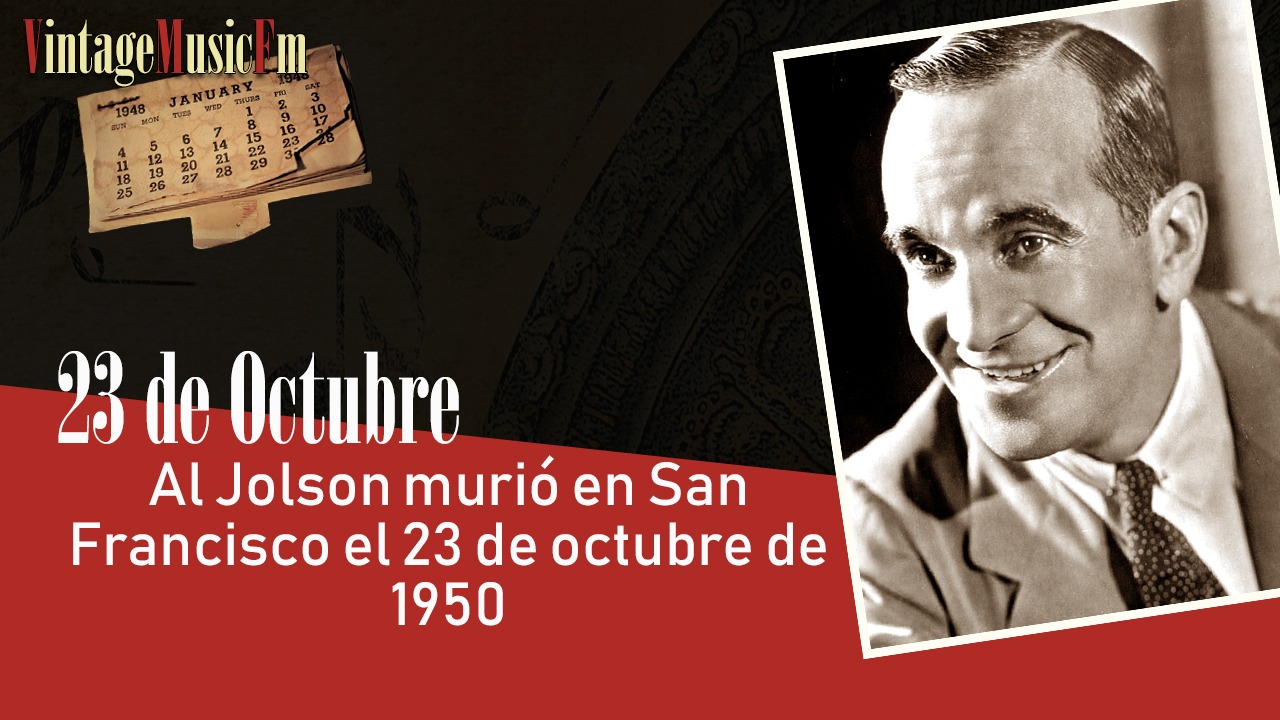 Al Jolson murió en San Francisco el 23 de octubre de 1950