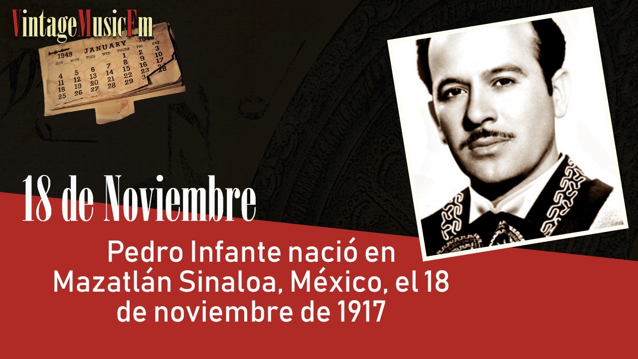 Pedro Infante nació en Mazatlán Sinaloa, México, el 18 de noviembre de 1917