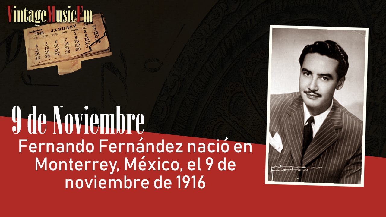 Fernando Fernández nació en Monterrey, México, el 9 de noviembre de 1916