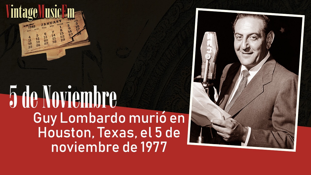 Guy Lombardo murió en Houston, Texas, el 5 de noviembre de 1977
