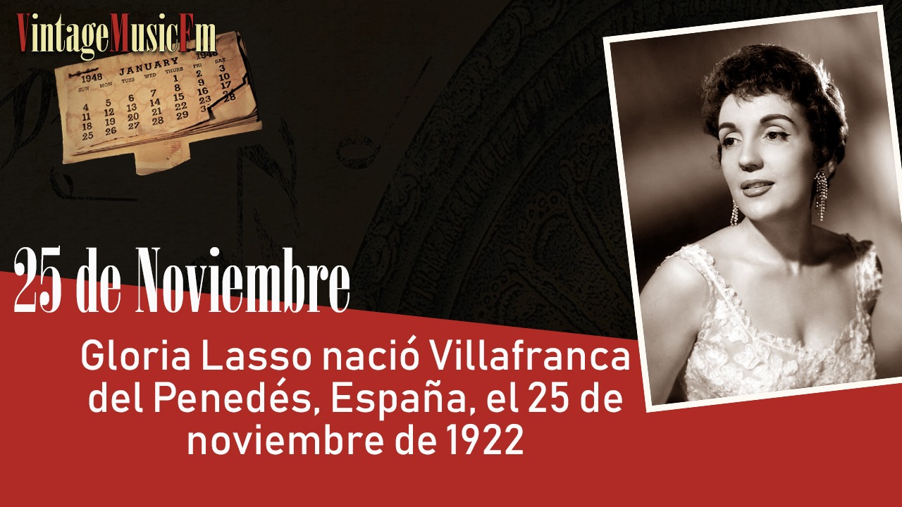Gloria Lasso nació Villafranca del Penedés, España, el 25 de noviembre de 1922