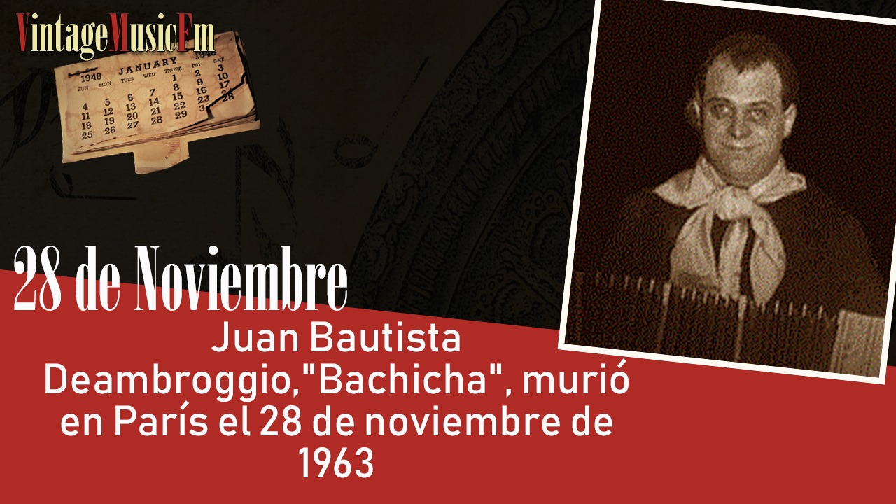 Juan Bautista Deambroggio,”Bachicha”, murió en París el 28 de noviembre de 1963