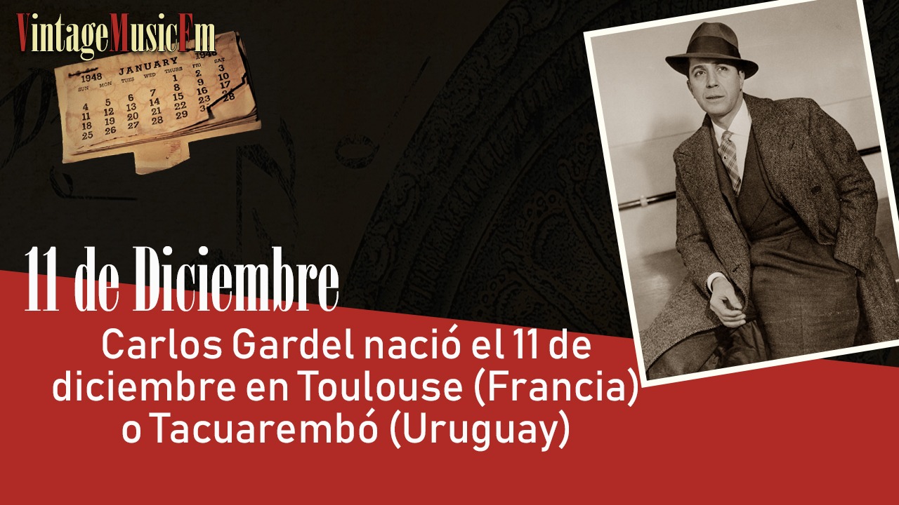 Carlos Gardel nació el 11 de diciembre en Toulouse (Francia) o Tacuarembó (Uruguay)