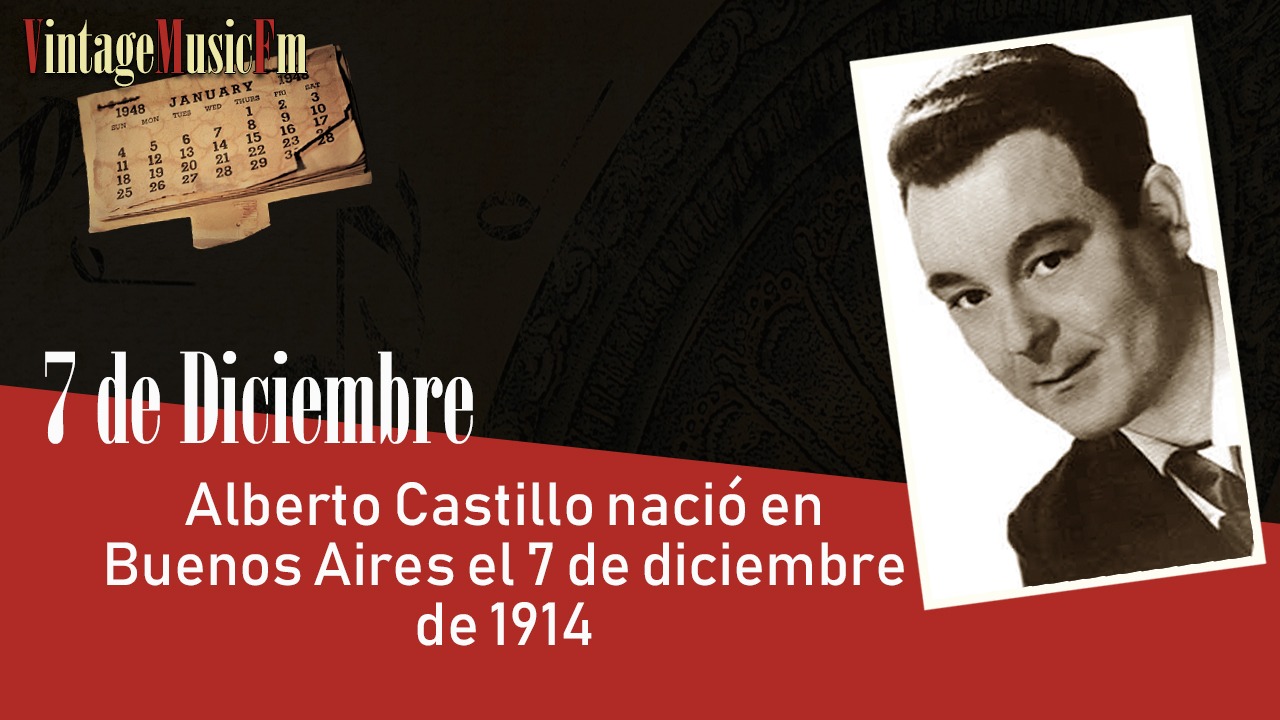 Alberto Castillo nació en Buenos Aires el 7 de diciembre de 1914