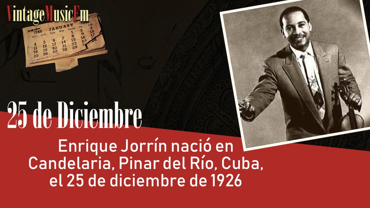 Enrique Jorrín nació en Candelaria, Pinar del Río, Cuba, el 25 de diciembre de 1926