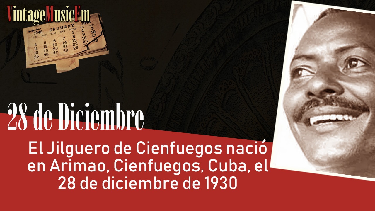 El Jilguero de Cienfuegos nació en Arimao, Cienfuegos, Cuba, el 28 de diciembre de 1930