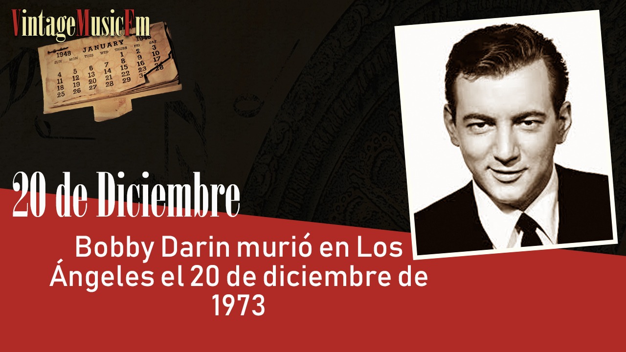 Bobby Darin murió en Los Ángeles el 20 de diciembre de 1973