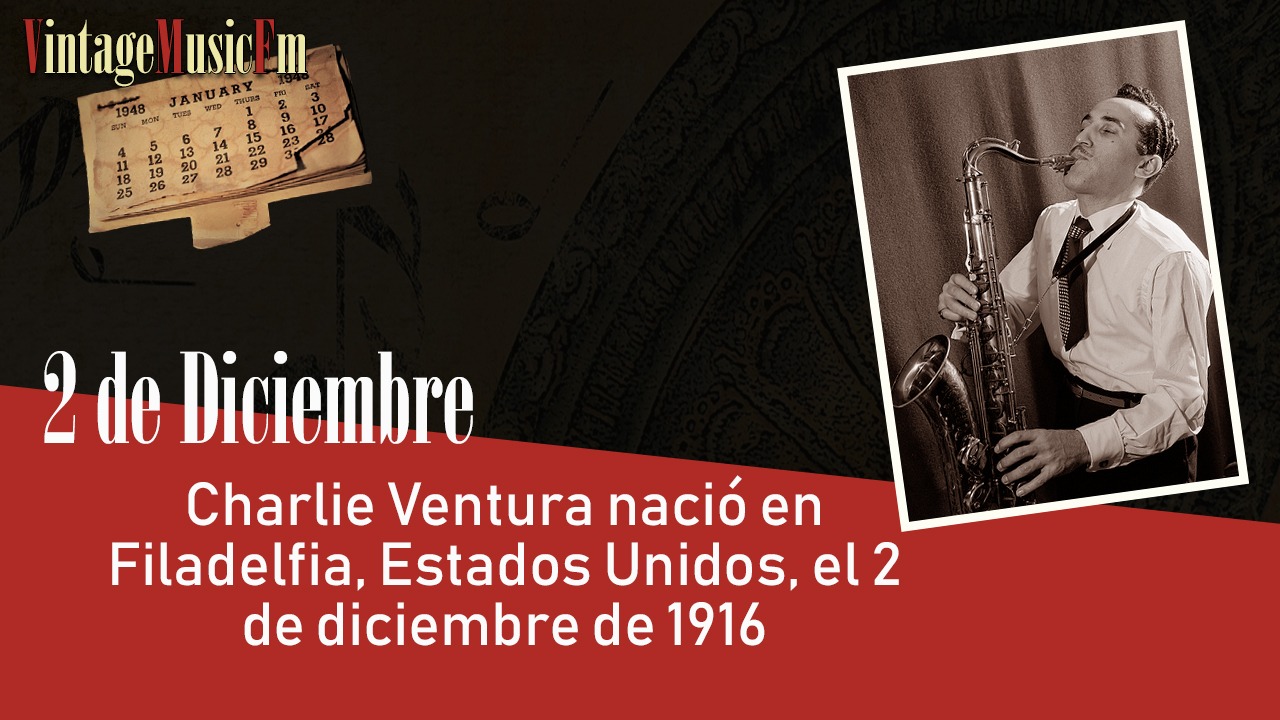 Charlie Ventura nació en Filadelfia, Estados Unidos, el 2 de diciembre de 1916
