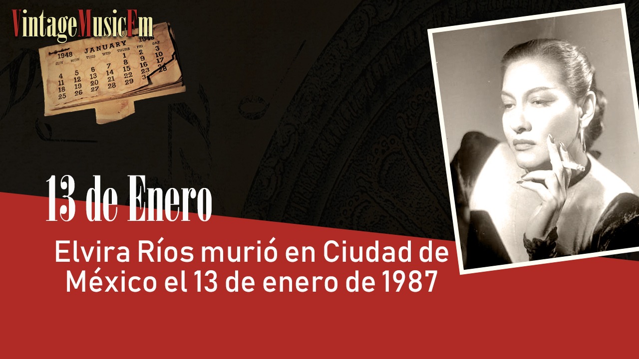 Elvira Ríos murió en Ciudad de México el 13 de enero de 1987