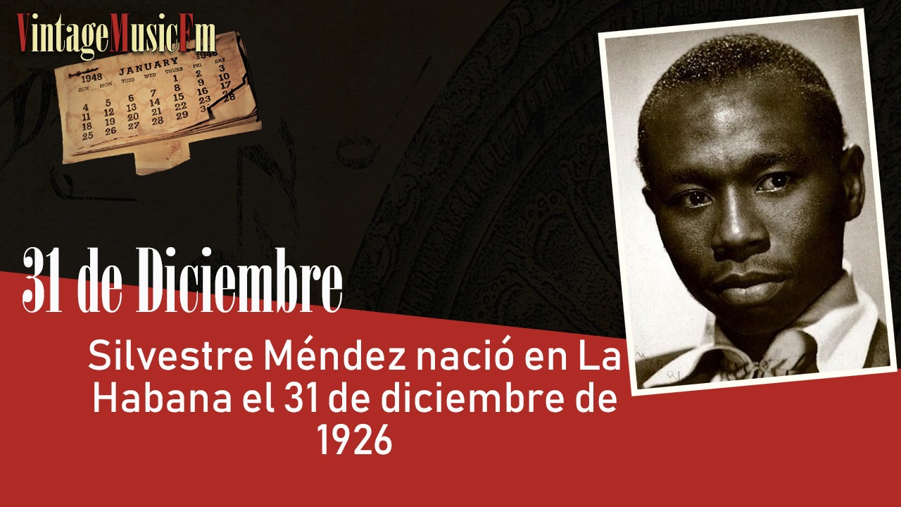 Silvestre Méndez nació en La Habana el 31 de diciembre de 1926