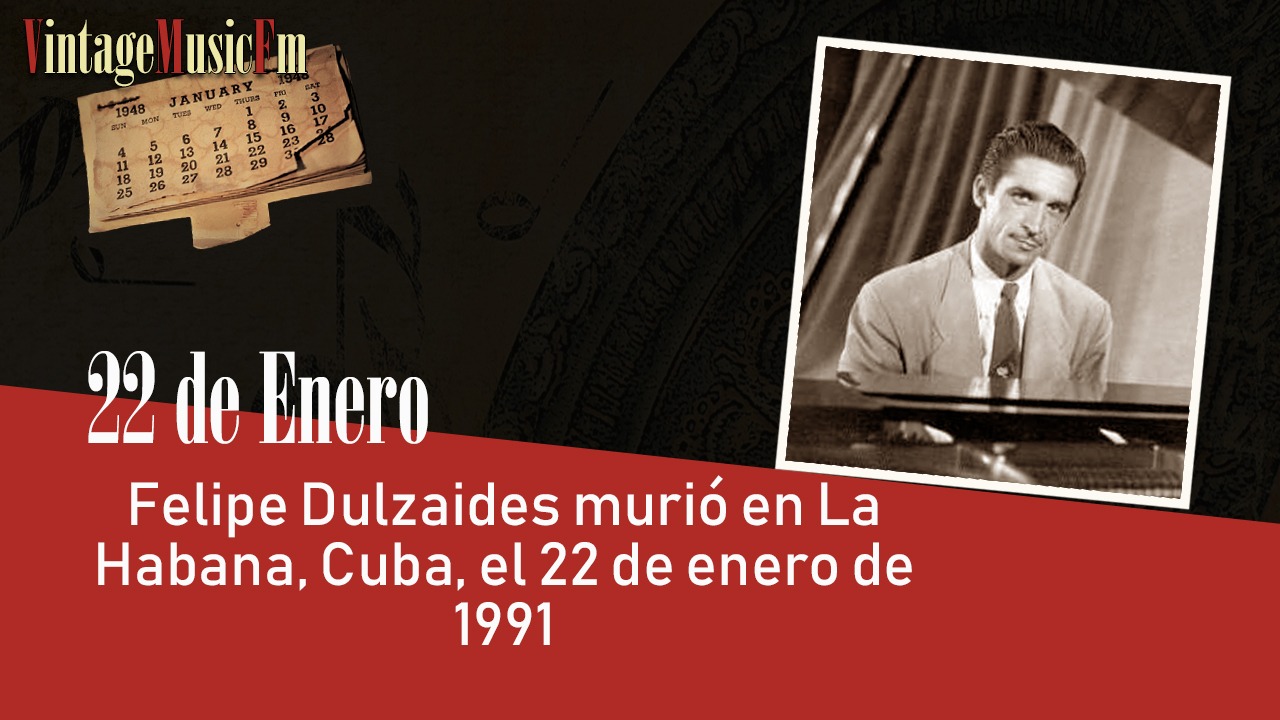 Felipe Dulzaides murió en La Habana, Cuba, el 22 de enero de 1991
