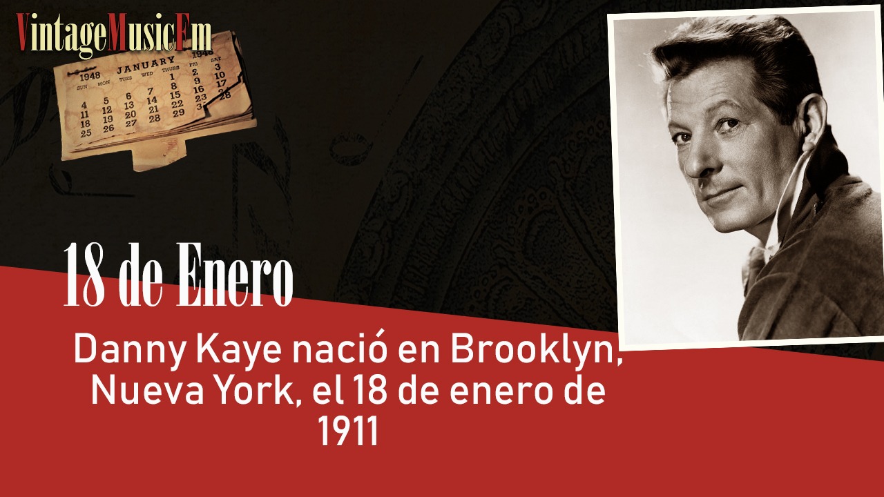 Danny Kaye nació en Brooklyn, Nueva York, el 18 de enero de 1911
