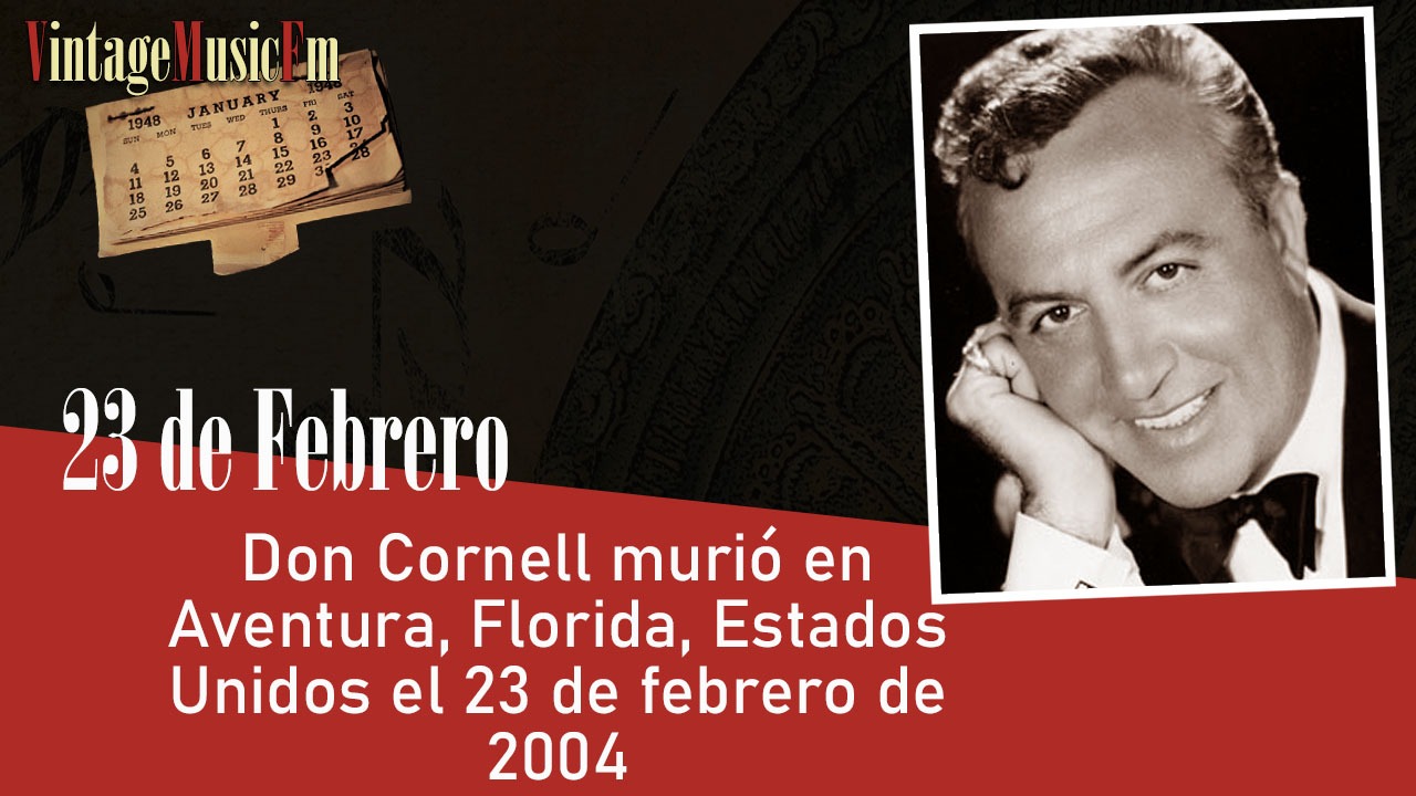 Don Cornell murió en Aventura, Florida, Estados Unidos el 23 de febrero de 2004