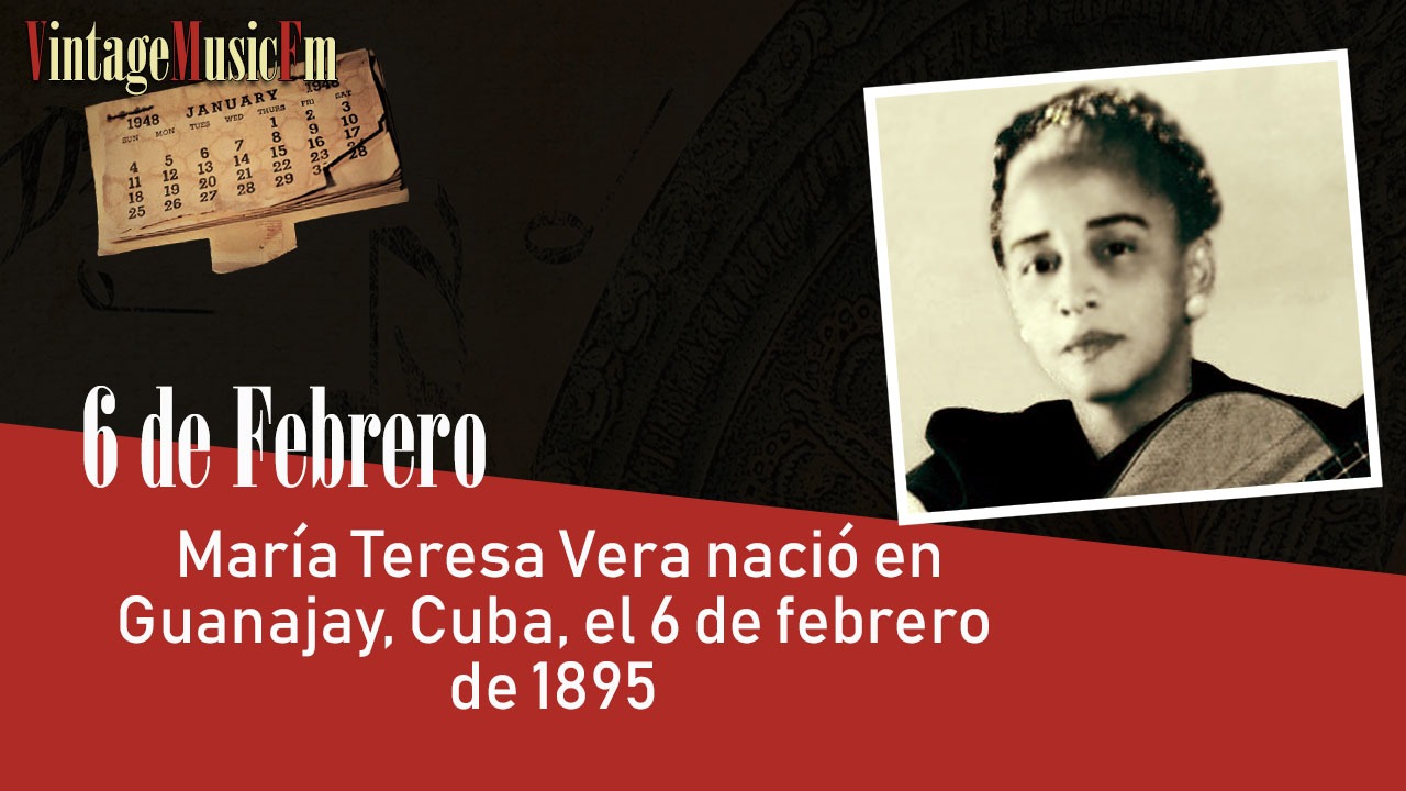 María Teresa Vera nació en Guanajay, Cuba, el 6 de febrero de 1895