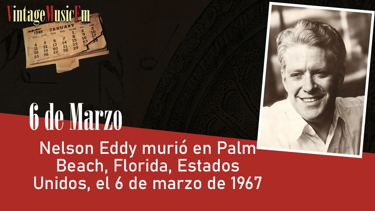 Nelson Eddy murió en Palm Beach, Florida, Estados Unidos, el 6 de marzo de 1967