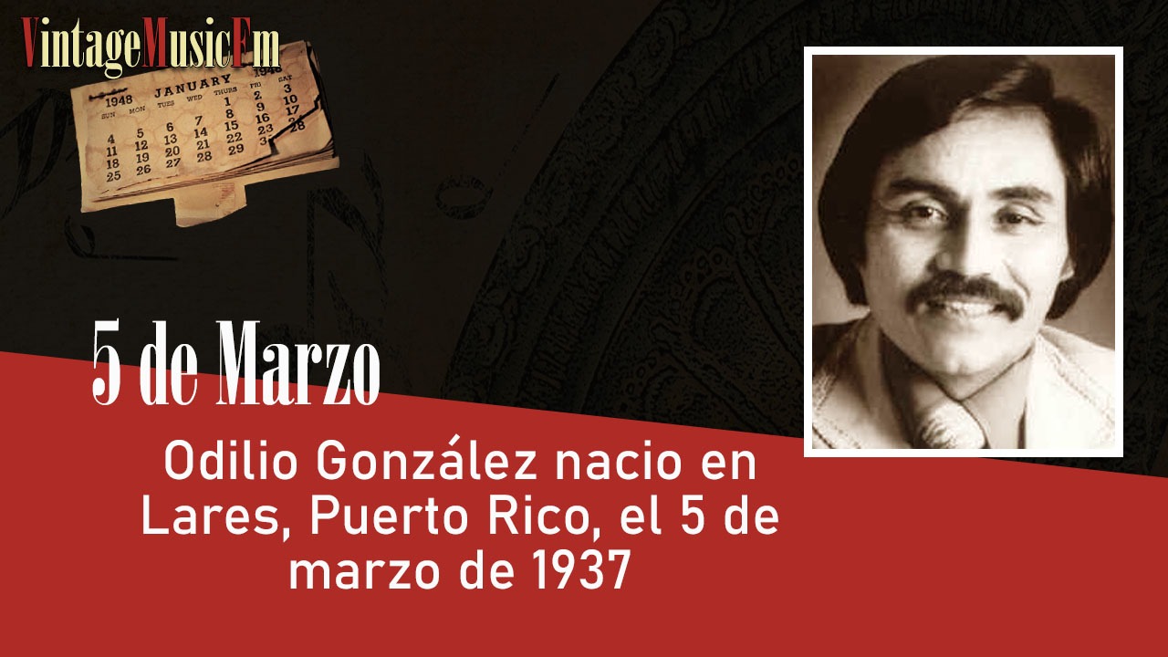 Odilio González nacio en Lares, Puerto Rico, el 5 de marzo de 1937