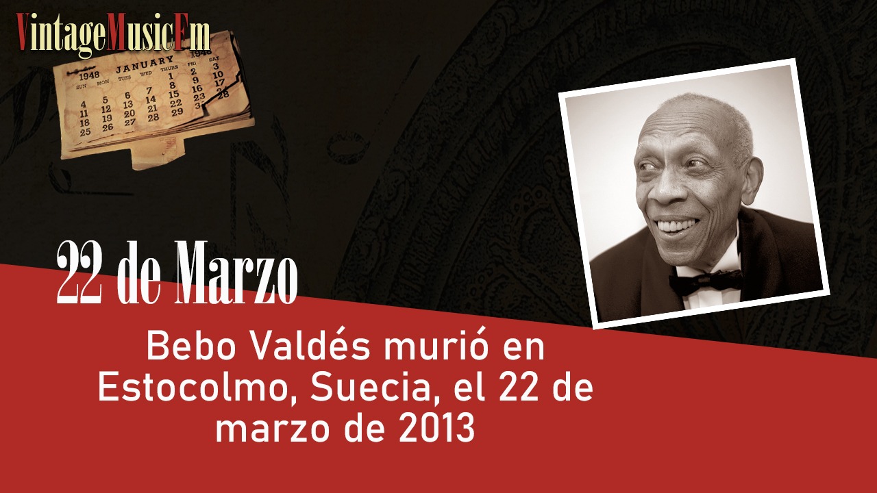 Bebo Valdés murió en Estocolmo, Suecia, el 22 de marzo de 2013